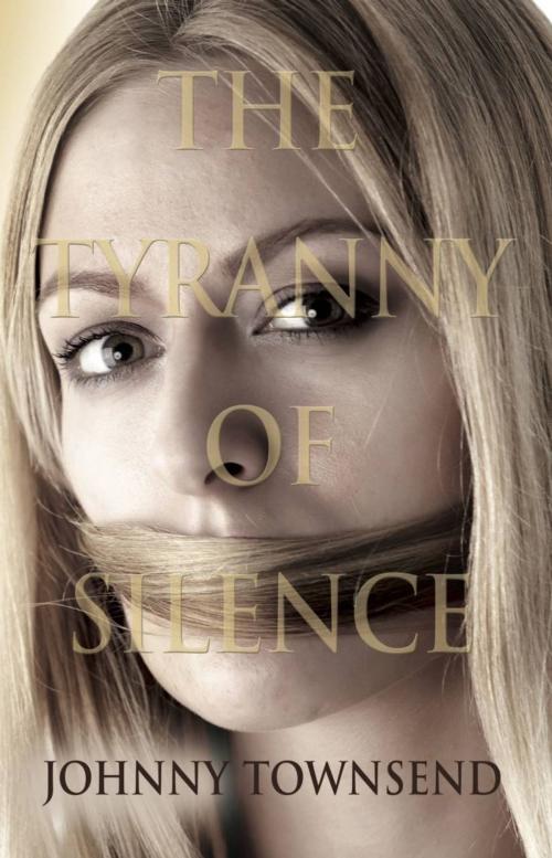 Cover of the book The Tyranny of Silence by Johnny Townsend, BookLocker.com, Inc.