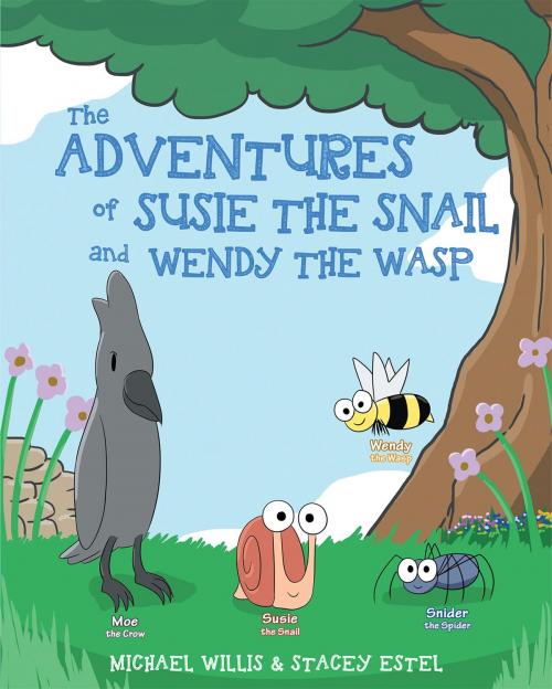Cover of the book The Adventures of Susie The Snail and Wendy The Wasp by Michael Willis, Stacey Estel, Page Publishing, Inc.