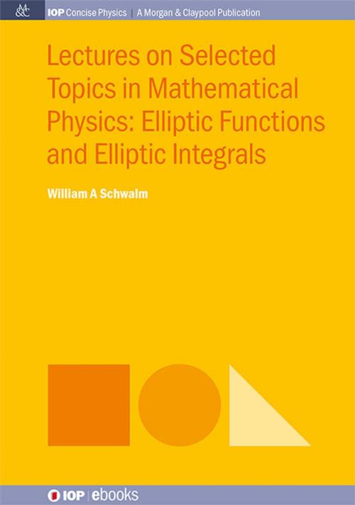 Cover of the book Lectures on Selected Topics in Mathematical Physics by William A. Schwalm, Morgan & Claypool Publishers