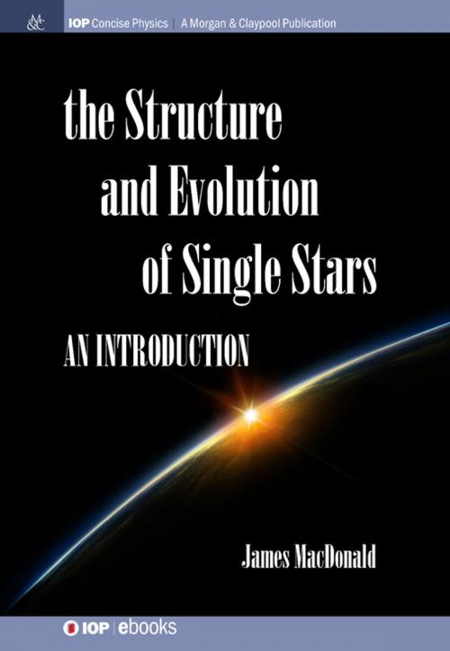 Cover of the book Structure and Evolution of Single Stars by James MacDonald, Morgan & Claypool Publishers