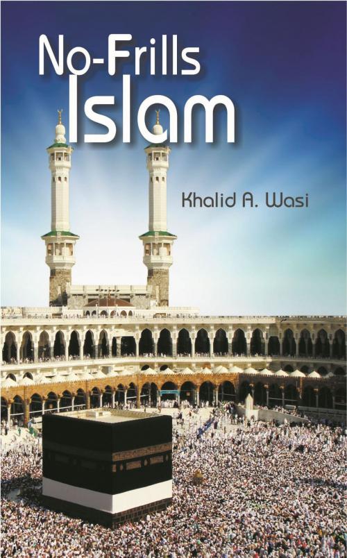 Cover of the book No-Frills Islam by Khalid A. Wasi, Strategic Book Publishing & Rights Co.