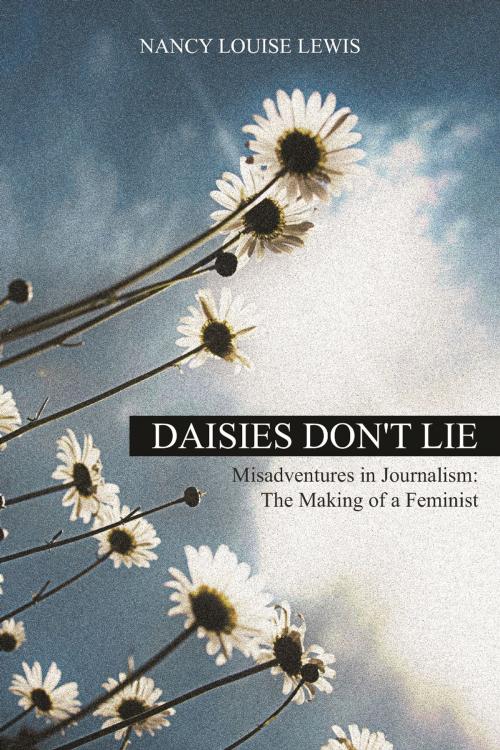 Cover of the book Daisies Don't Lie by Nancy Louise Lewis, Strategic Book Publishing & Rights Co.