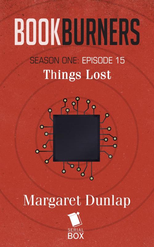 Cover of the book Things Lost (Bookburners Season 1 Episode 15) by Margaret Dunlap, Mur Lafferty, Brian Francis Slattery, Max Gladstone, Serial Box Publishing LLC