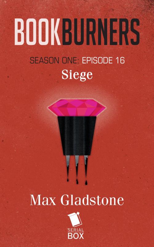 Cover of the book Siege (Bookburners Season 1 Episode 16) by Max Gladstone, Margaret Dunlap, Mur Lafferty, Brian Francis Slattery, Serial Box Publishing LLC