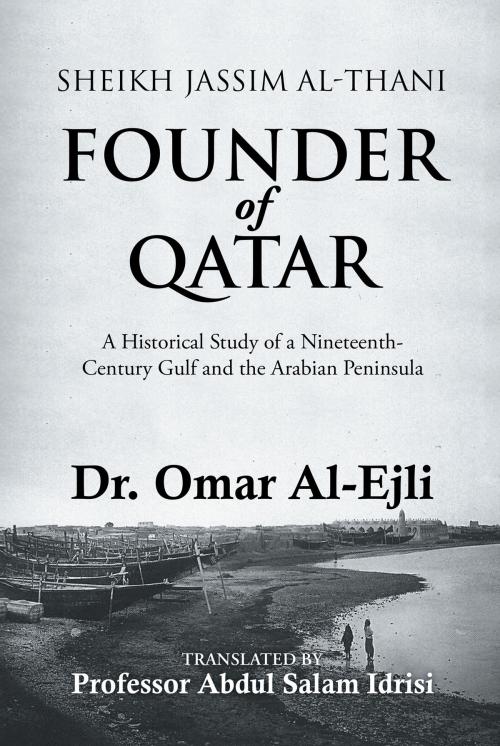 Cover of the book Sheikh Jassim Al-Thani Founder of Qatar by Dr. Omar Al-Ejli, Page Publishing, Inc.