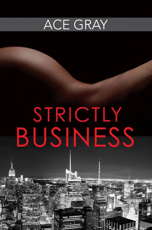 Cover of the book Strictly Business by Ace Gray, BookBaby