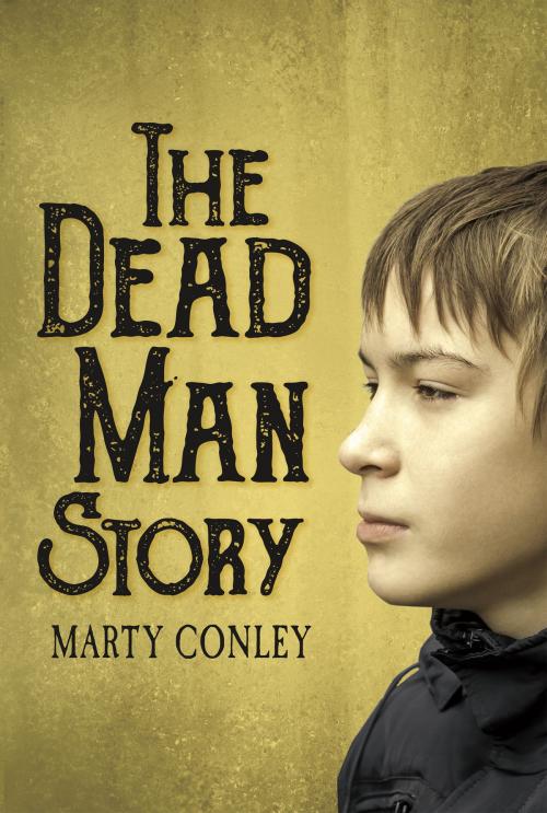 Cover of the book The Dead Man Story by Marty Conley, BookBaby