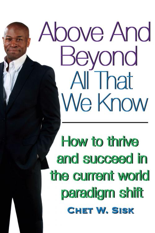 Cover of the book Above and Beyond All That We Know by Chet W. Sisk, BookBaby