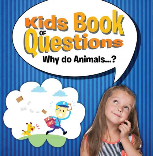 Cover of the book Kids Book of Questions. Why do Animals...? by Speedy Publishing LLC, Speedy Publishing LLC