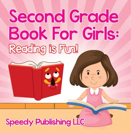 Cover of the book Second Grade Book For Girls: Reading is Fun! by Speedy Publishing LLC, Speedy Publishing LLC