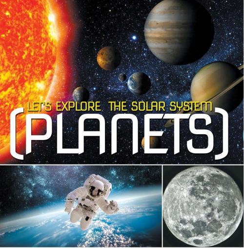 Cover of the book Let's Explore the Solar System (Planets) by Baby Professor, Speedy Publishing LLC