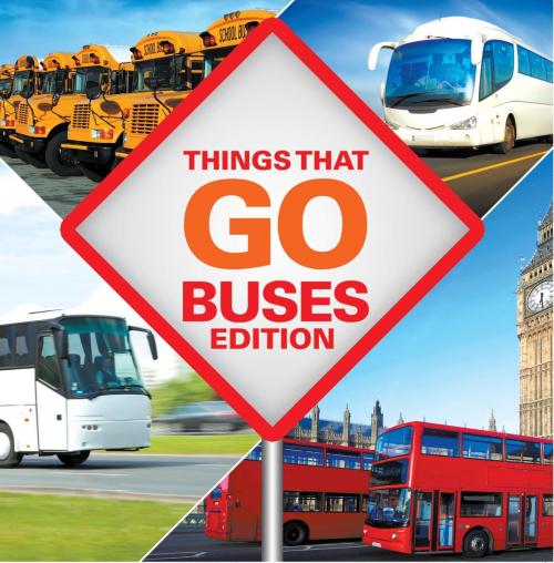 Cover of the book Things That Go - Buses Edition by Baby Professor, Speedy Publishing LLC