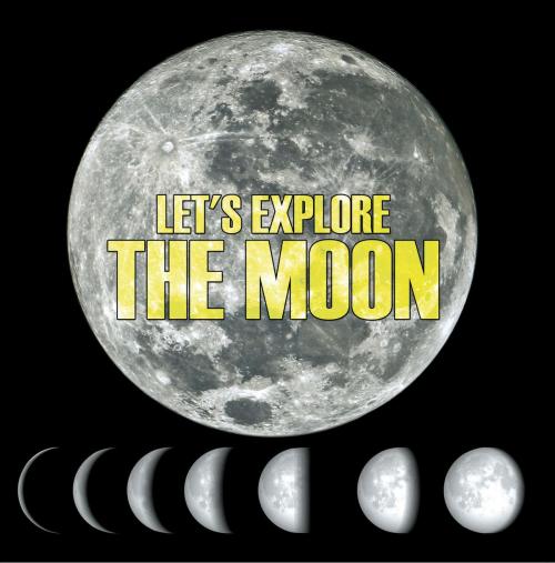 Cover of the book Let's Explore the Moon by Baby Professor, Speedy Publishing LLC