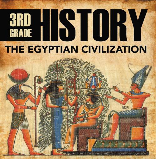 Cover of the book 3rd Grade History: The Egyptian Civilization by Baby Professor, Speedy Publishing LLC
