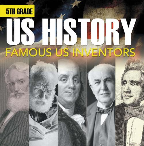 Cover of the book 5th Grade Us History: Famous US Inventors by Baby Professor, Speedy Publishing LLC