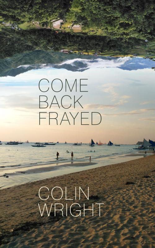 Cover of the book Come Back Frayed by Colin Wright, Asymmetrical Press