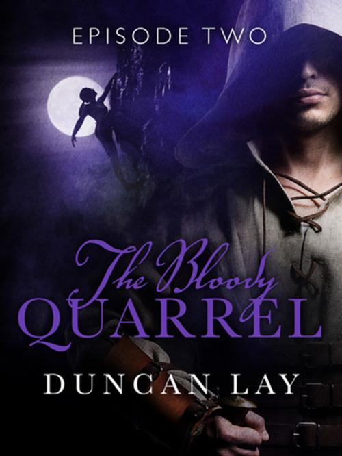 Cover of the book The Bloody Quarrel: Episode 2 by Duncan Lay, Pan Macmillan Australia