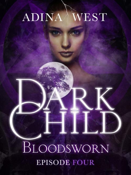 Cover of the book Dark Child (Bloodsworn): Episode 4 by Adina West, Adina West, Pan Macmillan Australia