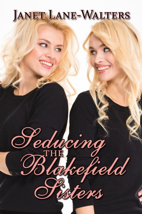 Cover of the book Seducing the Blakefield Sisters by Janet Lane Walters, BWL Publishing Inc.