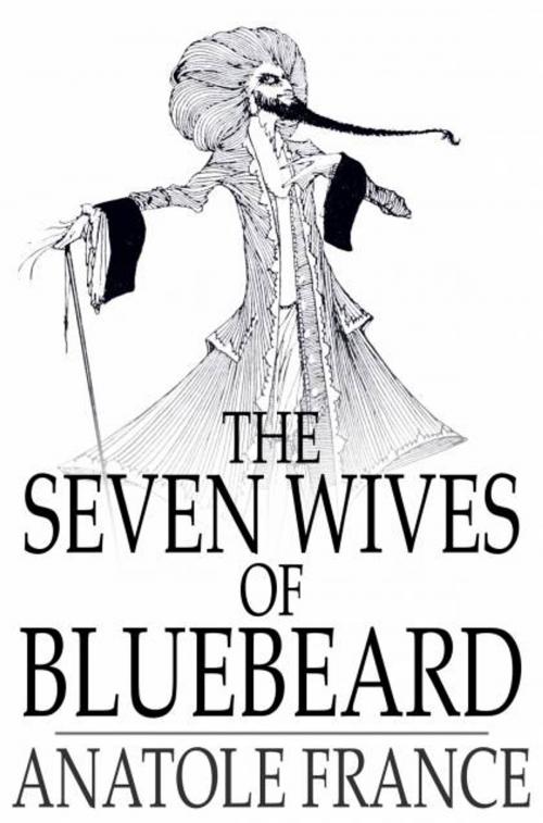 Cover of the book The Seven Wives of Bluebeard by Anatole France, The Floating Press