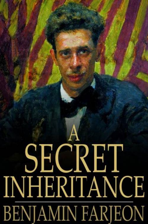Cover of the book A Secret Inheritance by Benjamin Farjeon, The Floating Press
