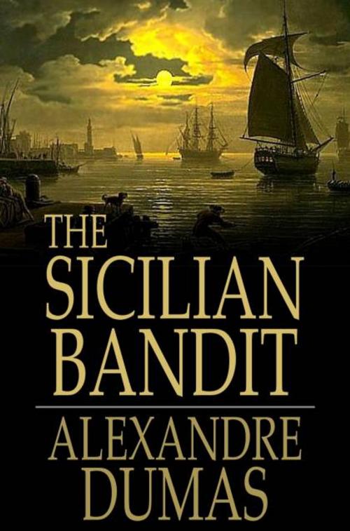Cover of the book The Sicilian Bandit by Alexandre Dumas, Jose Maria de Pereda, The Floating Press