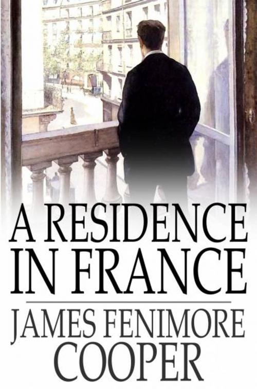 Cover of the book A Residence in France by James Fenimore Cooper, The Floating Press