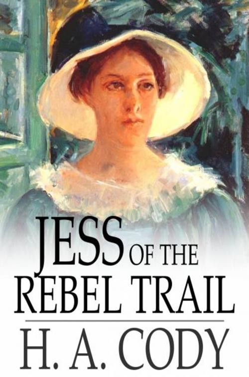 Cover of the book Jess of the Rebel Trail by H. A. Cody, The Floating Press