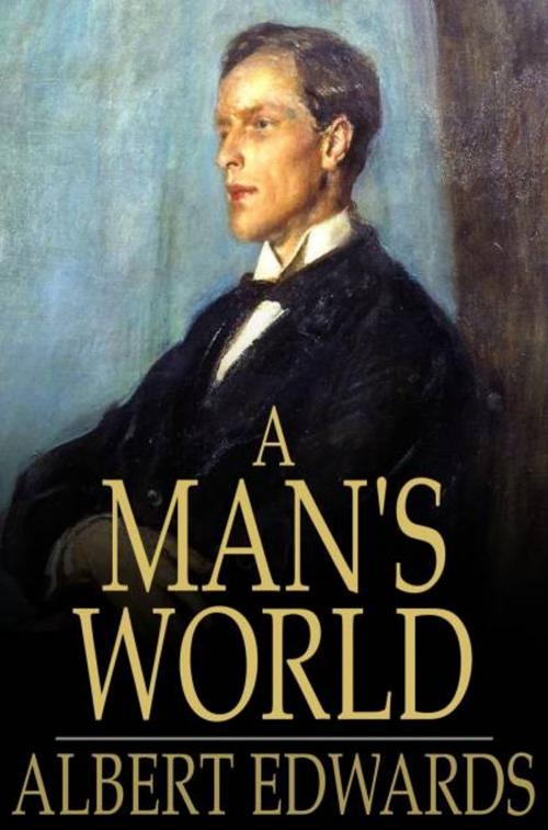 Cover of the book A Man's World by Albert Edwards, The Floating Press