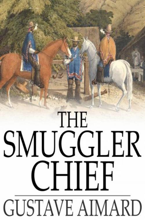 Cover of the book The Smuggler Chief by Gustave Aimard, The Floating Press