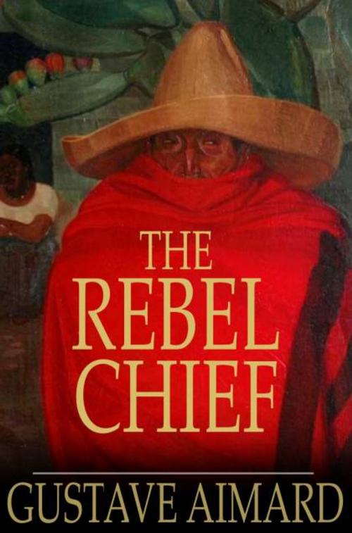 Cover of the book The Rebel Chief by Gustave Aimard, The Floating Press