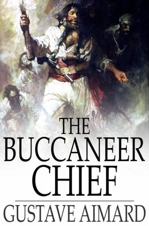 Cover of the book The Buccaneer Chief by Gustave Aimard, The Floating Press