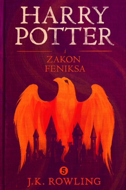 Cover of the book Harry Potter i Zakon Feniksa by J.K. Rowling, Pottermore Publishing