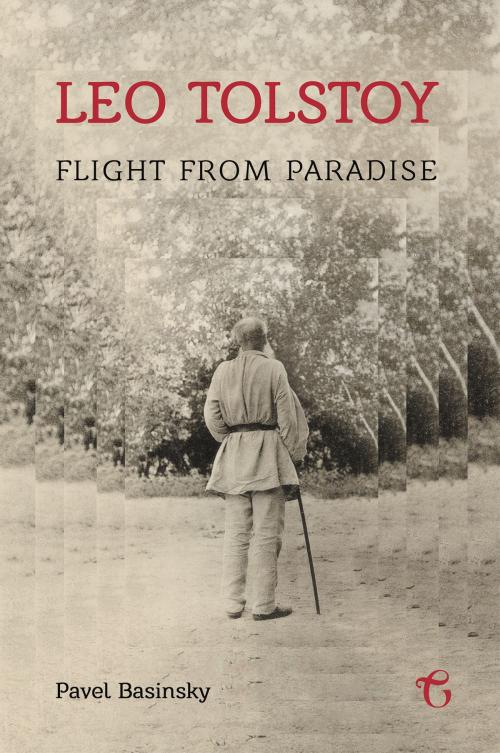 Cover of the book Leo Tolstoy: Flight from Paradise by Pavel Basinsky, Glagoslav Publications Limited