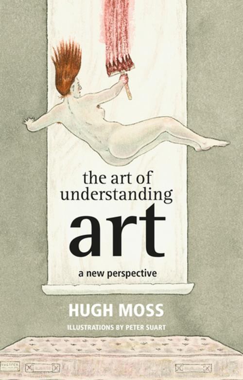 Cover of the book The Art of Understanding Art by Hugh Moss, Profile