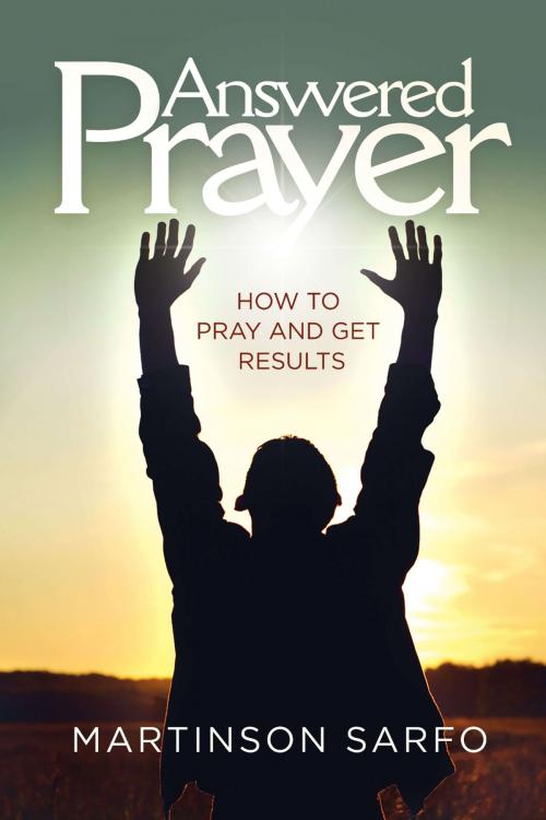 Cover of the book Answered Prayer by Martinson Sarfo, Martinson Sarfo
