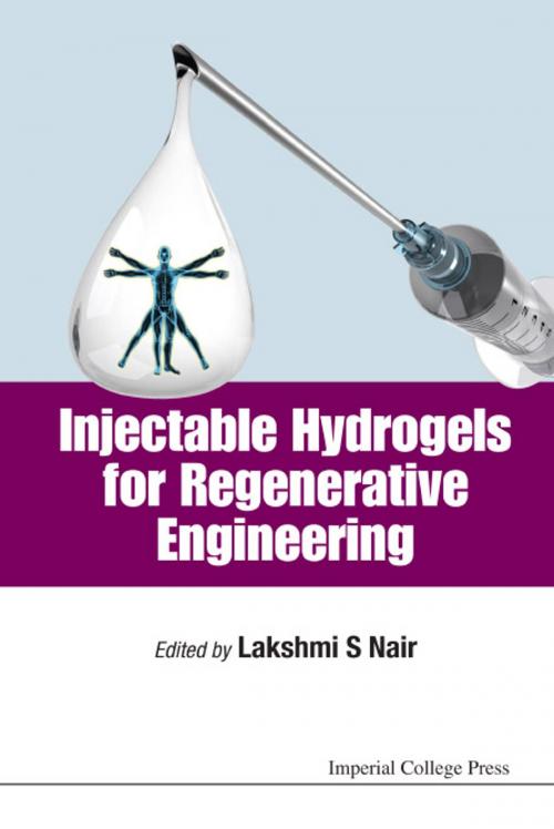 Cover of the book Injectable Hydrogels for Regenerative Engineering by Lakshmi S Nair, World Scientific Publishing Company