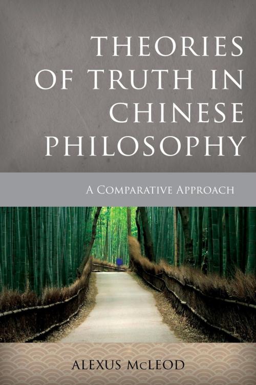 Cover of the book Theories of Truth in Chinese Philosophy by Alexus McLeod, Rowman & Littlefield International