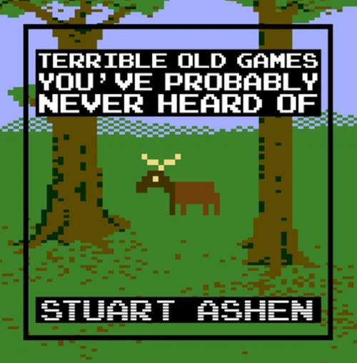 Cover of the book Terrible Old Games You've Probably Never Heard Of by Stuart Ashen, Unbound