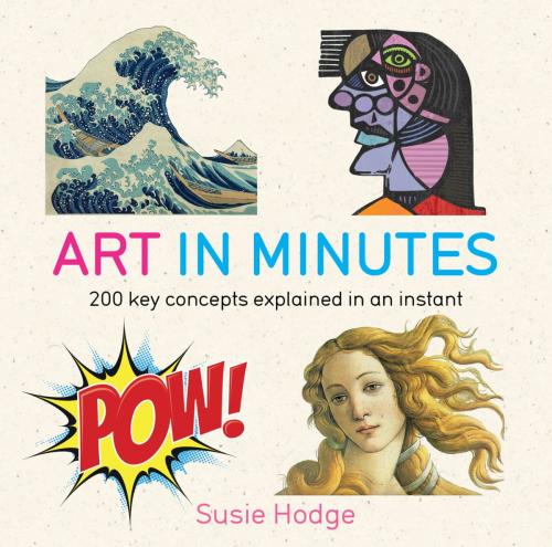Cover of the book Art in Minutes by Susie Hodge, Quercus Publishing