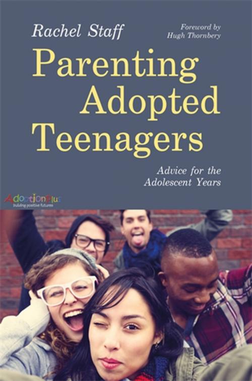 Cover of the book Parenting Adopted Teenagers by Rachel Staff, Jessica Kingsley Publishers