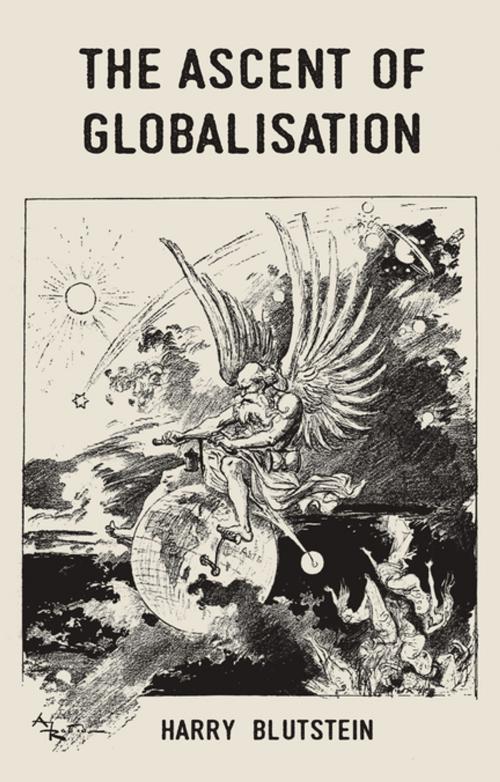 Cover of the book The ascent of globalisation by Harry Blutstein, Manchester University Press