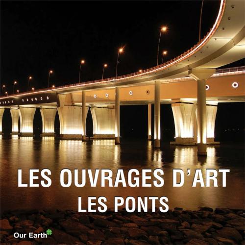 Cover of the book Les ouvrages d'art: les ponts by Victoria Charles, Parkstone International