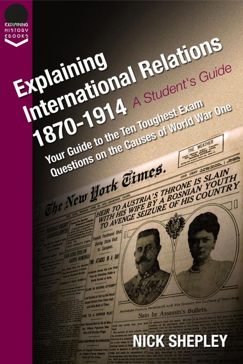 Cover of the book Explaining International Relations 1870-1914 by Nick Shepley, Andrews UK