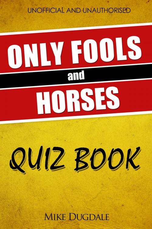 Cover of the book The Only Fools and Horses Quiz Book by Mike Dugdale, Andrews UK