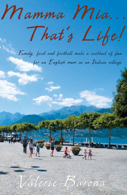 Cover of the book Mamma Mia... That's Life! by Valerie Barona, Troubador Publishing Ltd