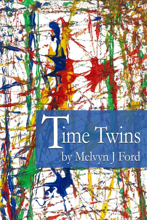Cover of the book Time Twins by Melvyn J Ford, Melvyn J Ford