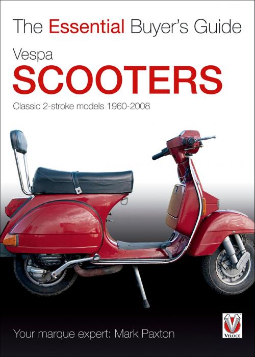 Cover of the book Vespa Scooters - Classic 2-stroke models 1960-2008 by Mark Paxton, Veloce Publishing Ltd