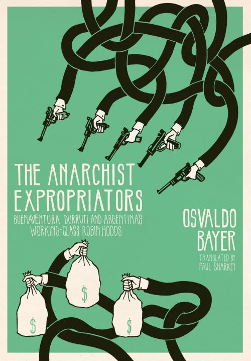 Cover of the book The Anarchist Expropriators by Osvaldo Bayer, AK Press