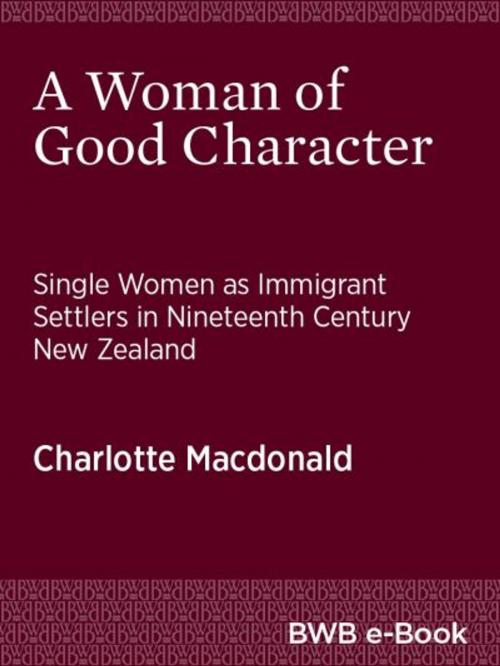 Cover of the book A Woman of Good Character by Charlotte Macdonald, Bridget Williams Books